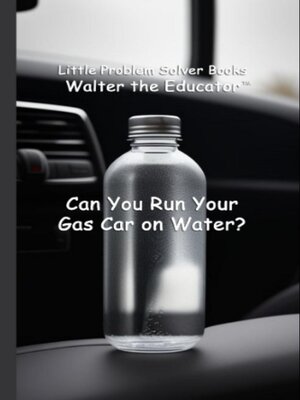 cover image of Can You Run Your Gas Car on Water?